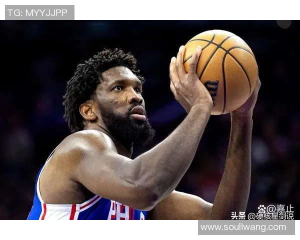 乔尔恩比德如何在NBA赛场上展现统治力与领导魅力